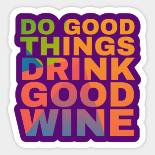 Do Good Things Drink Good Wine Sticker